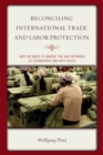 Reconciling International Trade and Labor Protection : Why We Need to Bridge the Gap between ILO Standards and WTO Rules - eBook