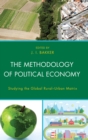 Methodology of Political Economy : Studying the Global Rural-Urban Matrix - eBook
