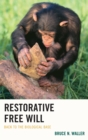 Restorative Free Will : Back to the Biological Base - eBook
