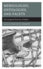 Mereologies, Ontologies, and Facets : The Categorial Structure of Reality - eBook