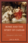 Rome and the Spirit of Caesar : Shakespeare's Julius Caesar - eBook