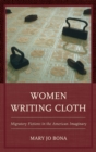 Women Writing Cloth : Migratory Fictions in the American Imaginary - eBook