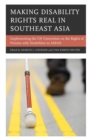 Making Disability Rights Real in Southeast Asia : Implementing the UN Convention on the Rights of Persons with Disabilities in ASEAN - eBook