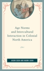 Age Norms and Intercultural Interaction in Colonial North America - Book