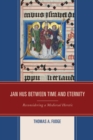 Jan Hus between Time and Eternity : Reconsidering a Medieval Heretic - eBook