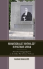 Neonationalist Mythology in Postwar Japan : Pal's Dissenting Judgment at the Tokyo War Crimes Tribunal - eBook