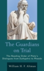The Guardians on Trial : The Reading Order of Plato's Dialogues from Euthyphro to Phaedo - eBook