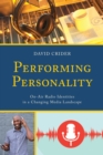 Performing Personality : On-Air Radio Identities in a Changing Media Landscape - eBook