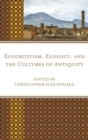 Ecocriticism, Ecology, and the Cultures of Antiquity - eBook