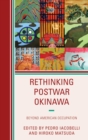 Rethinking Postwar Okinawa : Beyond American Occupation - eBook