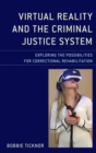 Virtual Reality and the Criminal Justice System : Exploring the Possibilities for Correctional Rehabilitation - eBook