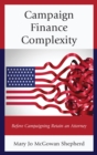 Campaign Finance Complexity : Before Campaigning Retain an Attorney - eBook