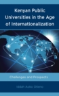 Kenyan Public Universities in the Age of Internationalization : Challenges and Prospects - Book