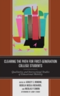 Clearing the Path for First-Generation College Students : Qualitative and Intersectional Studies of Educational Mobility - eBook