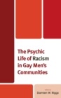 Psychic Life of Racism in Gay Men's Communities - eBook