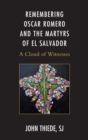 Remembering Oscar Romero and the Martyrs of El Salvador : A Cloud of Witnesses - eBook