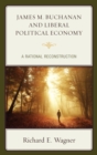 James M. Buchanan and Liberal Political Economy : A Rational Reconstruction - eBook