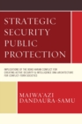 Strategic Security Public Protection : Implications of the Boko Haram Conflict for Creating Active Security & Intelligence DNA-Architecture for Conflict-Torn Societies - eBook