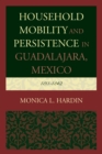 Household Mobility and Persistence in Guadalajara, Mexico : 1811-1842 - eBook