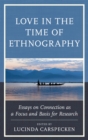 Love in the Time of Ethnography : Essays on Connection as a Focus and Basis for Research - eBook