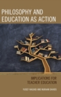Philosophy and Education as Action : Implications for Teacher Education - Book