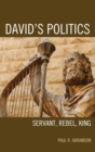 David's Politics : Servant, Rebel, King - eBook