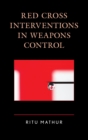 Red Cross Interventions in Weapons Control - eBook