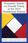 Persuasive Attacks on Donald Trump in the 2016 Presidential Primary - eBook