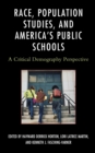 Race, Population Studies, and America's Public Schools : A Critical Demography Perspective - eBook