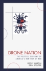 Drone Nation : The Political Economy of America's New Way of War - eBook