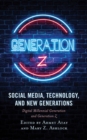 Social Media, Technology, and New Generations : Digital Millennial Generation and Generation Z - eBook