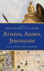 Athens, Arden, Jerusalem : Essays in Honor of Mera Flaumenhaft - eBook
