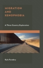 Migration and Xenophobia : A Three Country Exploration - eBook