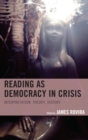 Reading as Democracy in Crisis : Interpretation, Theory, History - eBook