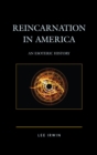 Reincarnation in America : An Esoteric History - eBook