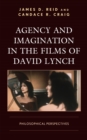 Agency and Imagination in the Films of David Lynch : Philosophical Perspectives - eBook