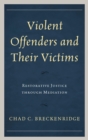 Violent Offenders and Their Victims : Restorative Justice through Mediation - eBook