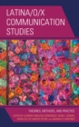 Latina/o/x Communication Studies : Theories, Methods, and Practice - eBook