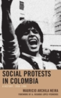 Social Protests in Colombia : A History, 1958-1990 - eBook
