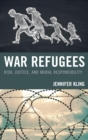 War Refugees : Risk, Justice, and Moral Responsibility - eBook