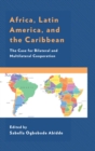 Africa, Latin America, and the Caribbean : The Case for Bilateral and Multilateral Cooperation - eBook