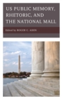 US Public Memory, Rhetoric, and the National Mall - eBook