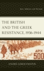 British and the Greek Resistance, 1936-1944 : Spies, Saboteurs, and Partisans - eBook