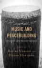 Music and Peacebuilding : African and Latin American Experiences - eBook