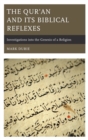 Qur'an and Its Biblical Reflexes : Investigations into the Genesis of a Religion - eBook
