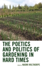 Poetics and Politics of Gardening in Hard Times - eBook