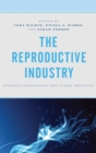 Reproductive Industry : Intimate Experiences and Global Processes - eBook