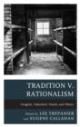 Tradition v. Rationalism : Voegelin, Oakeshott, Hayek, and Others - eBook