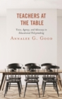 Teachers at the Table : Voice, Agency, and Advocacy in Educational Policymaking - eBook