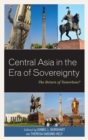 Central Asia in the Era of Sovereignty : The Return of Tamerlane? - eBook